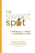 The Sweet Spot: Leveraging Your Talents in Leadership and Life