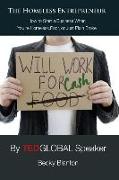 The Homeless Entrepreneur: How to Start a Business When You're Homeless, Poor or Just Plain Broke