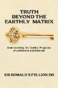 Truth Beyond the Earthly Matrix: Understanding the Earthly Programs of Limitations and Controls