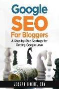 Google SEO for Bloggers: Easy Search Engine Optimization and Website marketing for Google Love