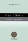 Ecstatic Speech: Expressions of True Nonduality