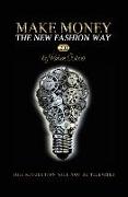 Make Money The New Fashion Way 2.0: This Revolution Will Not Be Televised