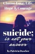 Suicide Is Not Your Answer
