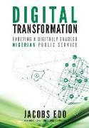 Digital Transformation - Evolving a Digitally Enabled Nigerian Public Service