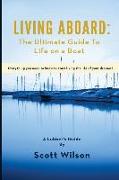 Living Aboard: The Ultimate Guide to Life on a Boat