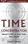 Time Concentration: More LIFE in the Time You Have