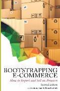 Bootstrapping E-commerce: How to Import and Sell on Amazon (Revised 2018 Edition)