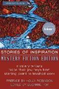 Stories of Inspiration: Mystery Fiction Edition, Volume 1: Mystery Fiction Authors Trace Their Journeys from Starting Point to Finished Work