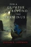 For A Glimpse Beyond the Terminus