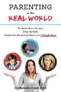 Parenting in the Real World: The Rules Have Changed. Drop the Guilt. Handle Any Parenting Situation in 7 Simple Steps
