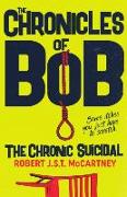 The Chronicles of Bob: The Chronic Suicidal