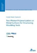 Two-Photon Polymerization on Metal Surfaces for Structuring Moulding Tools