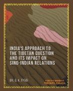 India's Approach to the Tibetan Question and its Impact on Sino-Indian Relations