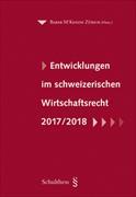 Entwicklungen im schweizerischen Wirtschaftsrecht 2017/1018