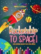 Rocketship to Space! Coloring Book For Children