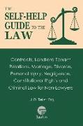 The Self-Help Guide to the Law: Contracts, Landlord-Tenant Relations, Marriage, Divorce, Personal Injury, Negligence, Constitutional Rights and Crimin