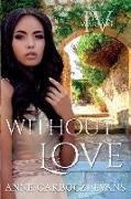 Without Love: Love and Warfare series book 4