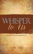 Whisper to Us: Hope for Change and Recovery