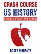 Crash Course US History: A Study Guide of Worksheets for US History