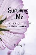 Surviving Me: Journeys Through Managing Anxiety and Stress and Finding Spiritual Peace