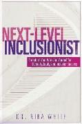 Next Level Inclusionist: Transform Your Work and Yourself for Diversity, Equity, and Inclusion Success