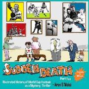 Sudden Death Part 2: Illustrated History of World Cup Football as a Mystery Thriller