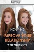 How to improve your relationship with your sister