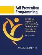 Fall Prevention Programming: Designing, Implementing and Evaluating Fall Prevention Programs for Older Adults (Second Edition)