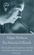 Edgar Wallace - The Melody Of Death: "An intellectual is someone who has found something more interesting than sex."