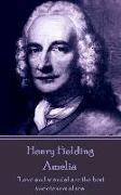 Henry Fielding - Amelia: "Love and scandal are the best sweeteners of tea."