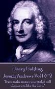Henry Fielding - Joseph Andrews Vol 1 & 2: "If you make money your god, it will plague you like the devil."