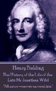 Henry Fielding - The History of the Life of the Late Mr Jonathan Wild: "All nature wears one universal grin."