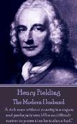 Henry Fielding - The Modern Husband: "A rich man without charity is a rogue, and perhaps it would be no difficult matter to prove that he is also a fo