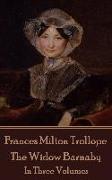 Frances Milton Trollope - The Widow Barnaby: In Three Volumes