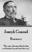 Joseph Conrad - Romance: "The man who says that he has no illusions has at least that one."