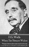 H.G. Wells - When the Sleeper Wakes: "Human history becomes more and more a race between education and catastrophe."
