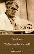 Zane Grey - The Redheaded Outfield: "He seemed to flare, to bristle, and he paced for the bleachers."