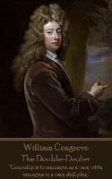 William Congreve - The Double-Dealer: "Courtship is to marriage, as a very witty prologue to a very dull play."