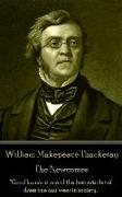 William Makepeace Thackeray - The Newcomes: "Good humor is one of the best articles of dress one can wear in society."