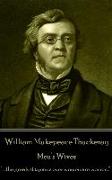 William Makepeace Thackeray - Men's Wives: "...the greatest tyrants over women are women."