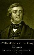 William Makepeace Thackeray - Catherine: "Money has only a different value in the eyes of each."