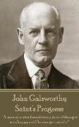 John Galsworthy - Saint's Progress: "A man of action forced into a state of thought is unhappy until he can get out of it"