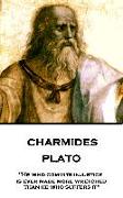 Plato - Charmides: "He who commits injustice is ever made more wretched than he who suffers it"