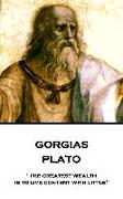 Plato - Gorgias: "The greatest wealth is to live content with little"