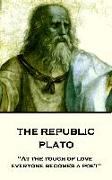 Plato - The Republic: "At the touch of love everyone becomes a poet"