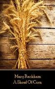 Mary Rackham - A Sheaf of Corn: "He, himself, had not slept there since the night of his first wife's death"