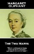 Margaret Oliphant - The Two Marys: 'what Happiness Is There Which Is Not Purchased with More or Less of Pain?''