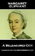 Margaret Oliphant - A Beleagured City: 'laughing Is Not the First Expression of Joy''