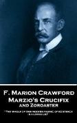 F. Marion Crawford - Marzio's Crucifix and Zoroaster: "The whole of this modern fabric of existence is a living lie!"