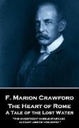 F. Marion Crawford - The Heart of Rome. A Tale of the 'Lost Water': 'The magnificent marble staircase already looked neglected''